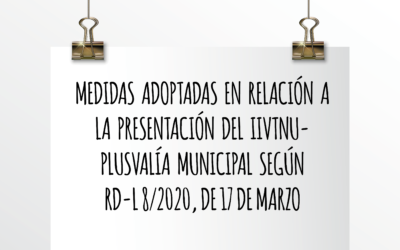 Nota de Aviso 9/2020. Medidas adoptadas en relación a la presentación del IIVTNU – Plusvalía Municipal según RD-L 8/2020, de 17 de marzo