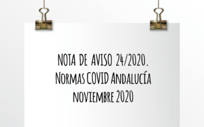 Nota de Aviso 24/2020. Normas Covid Andalucía noviembre 2020.