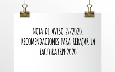 Nota de Aviso 27/2020. Recomendaciones para rebajar la factura #IRPF 2020.