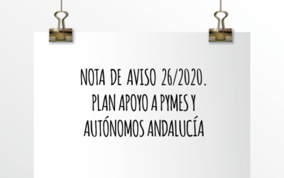 Nota de Aviso 26/2020. Plan apoyo a PYMES y Autónomos en Andalucía