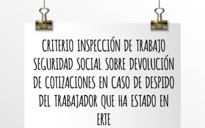 Nota de Aviso 29/2020. Criterio inspección de trabajo Seguridad Social sobre devolución de cotizaciones en caso de despido del trabajador que ha estado en ERTE