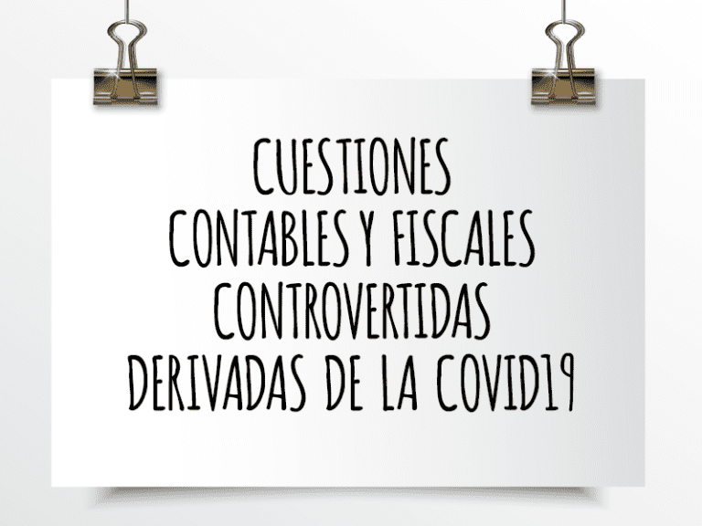 Cuestiones contables y fiscales controvertidas derivadas de la COVID-19