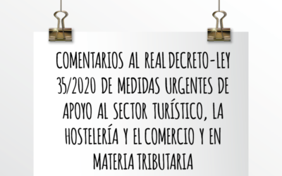 Nota de Aviso 32/2020. Comentarios al RD-L 35/2020 de medidas urgentes de apoyo al sector turístico, la hostelería y el comercio y en materia tributaria