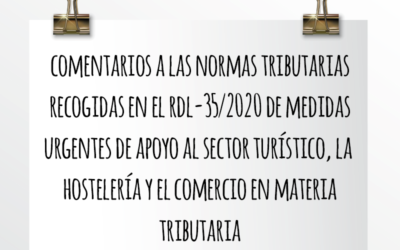 Nota de Aviso 02/2021. Comentarios a las normas tributarias recogidas en el Real Decreto Ley 35/2020 de medidas urgentes de apoyo al sector turístico, la hostelería y el comercio y en materia tributaria.