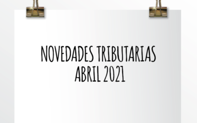 Nota de Aviso 09/2021. Novedades tributarias abril 2021