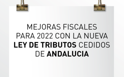 Nota de Aviso 21/2021. Mejoras fiscales para 2022 con la Ley de Tributos Cedidos de Andalucía