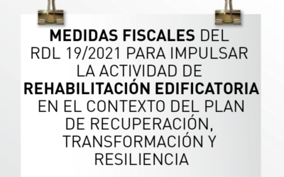 Nota de Aviso 18/2021. Breves comentarios a las medidas fiscales del RD-L 19/2021 de medidas urgentes para impulsar la actividad de rehabilitación edificatoria en el contexto del Plan de Recuperación, Transformación y Resiliencia.