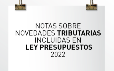 Nota de Aviso 28/2021. Notas sobre novedades tributarias incluidas en Ley de Presupuestos 2022.