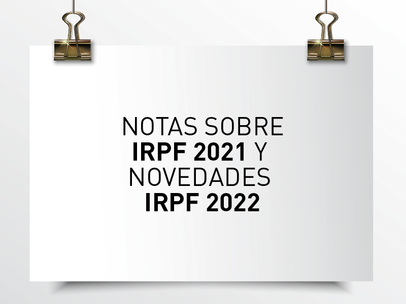 Nota de Aviso 04/22. Notas sobre IRPF 2021 y novedades IRPF 2022